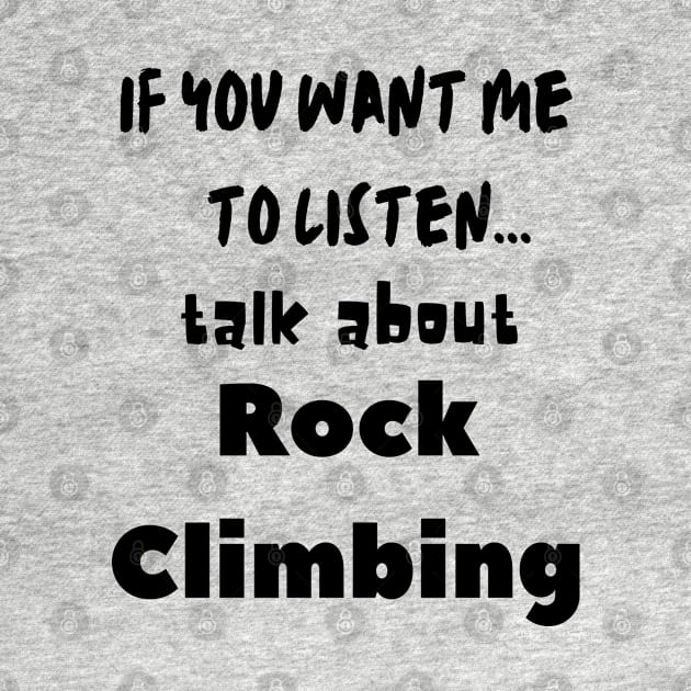 if you want me to listen talk about rock climbing by Love My..